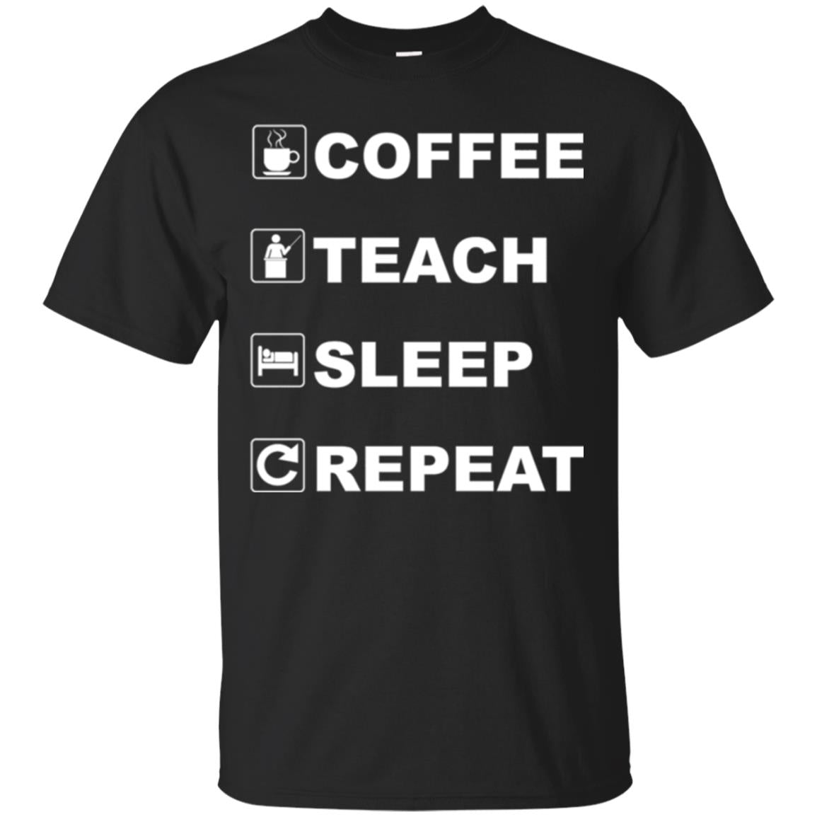 Coffee Teach Sleep Repeat Funny Teacher Gift T-Shirt