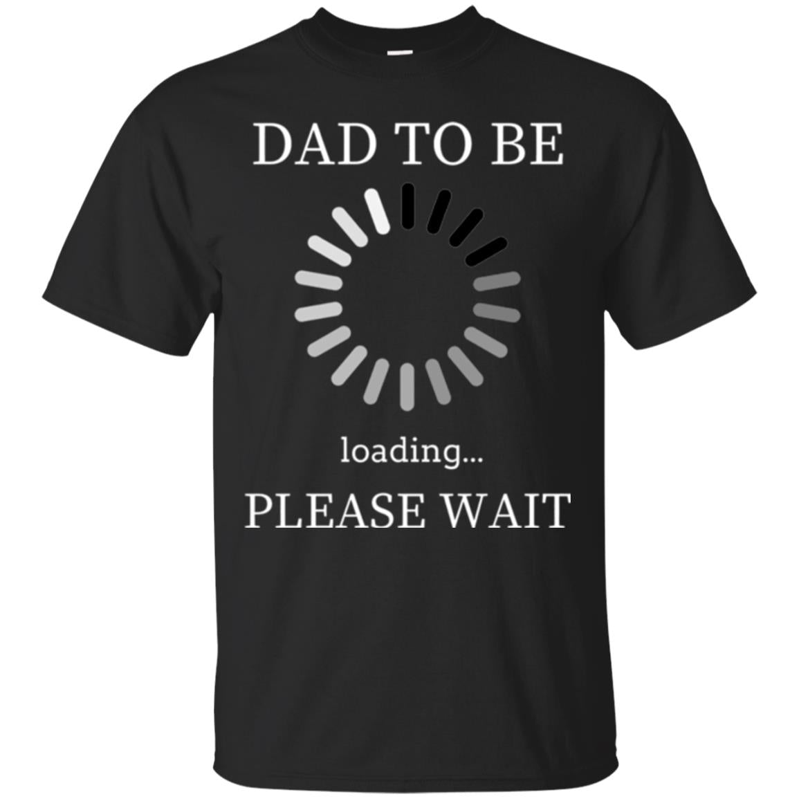 Funny Future Father Dad Tobe Loading Please Wait T-Shirt 