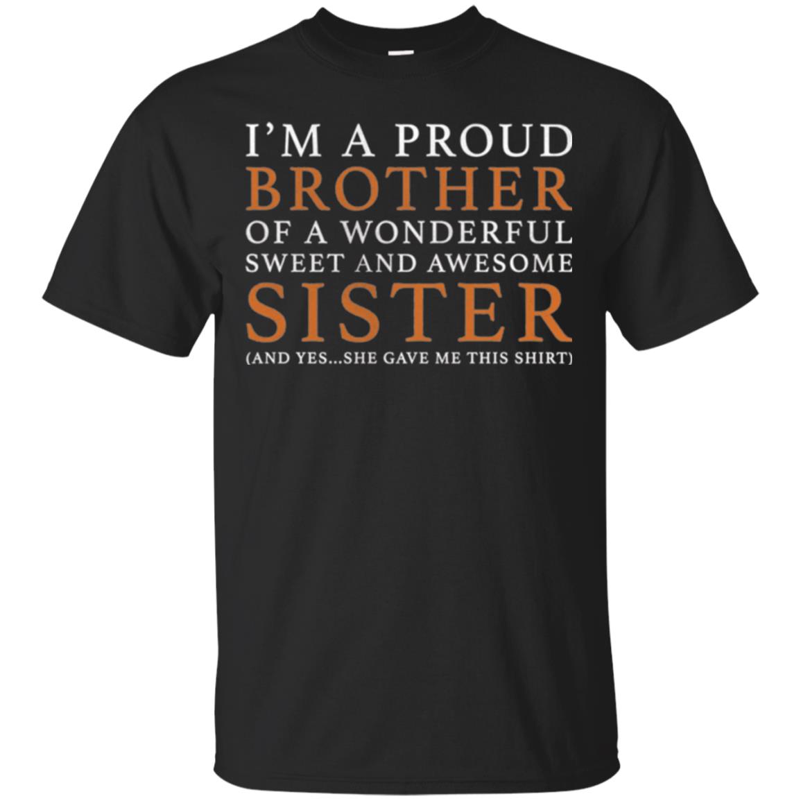 Im A Proud Brother Of A Wonderful Sweet And Awesome Sister T-Shirt 