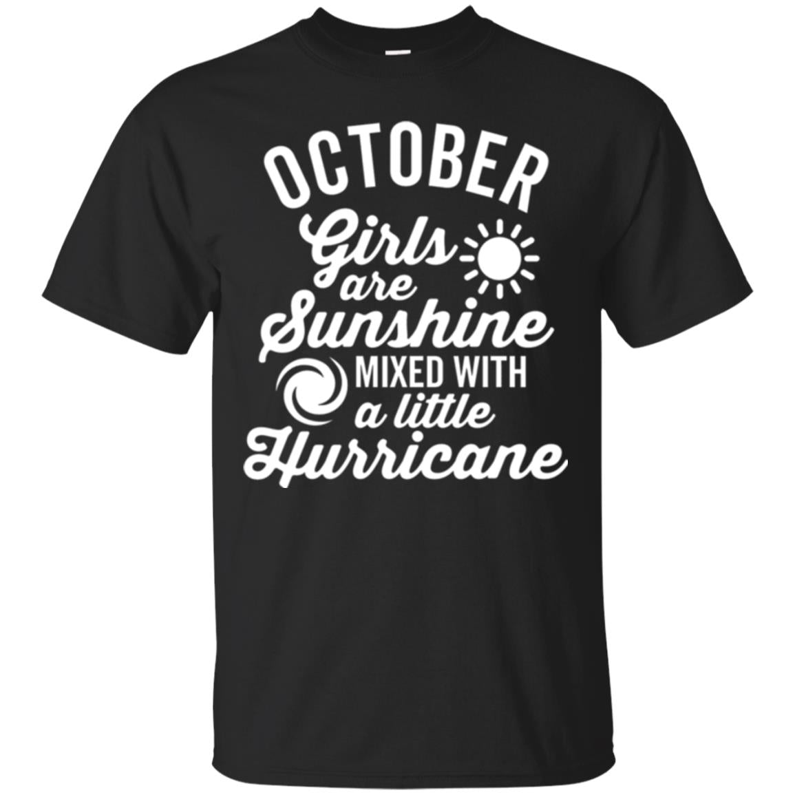 October Girls Are Sunshine Mixed With A Little Hurricane T-Shirt 