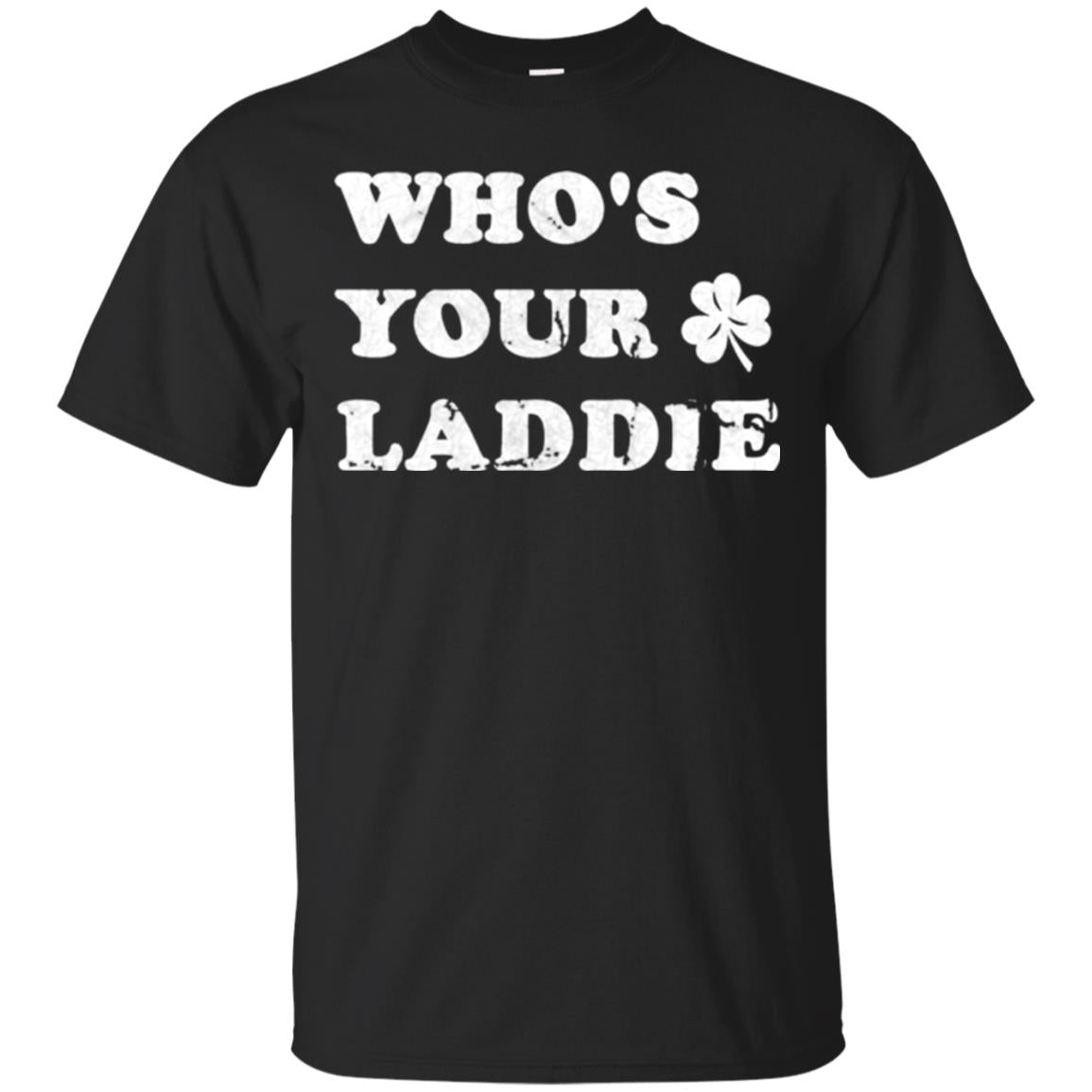 Whos Your Laddie Cute Shamrock T-Shirt