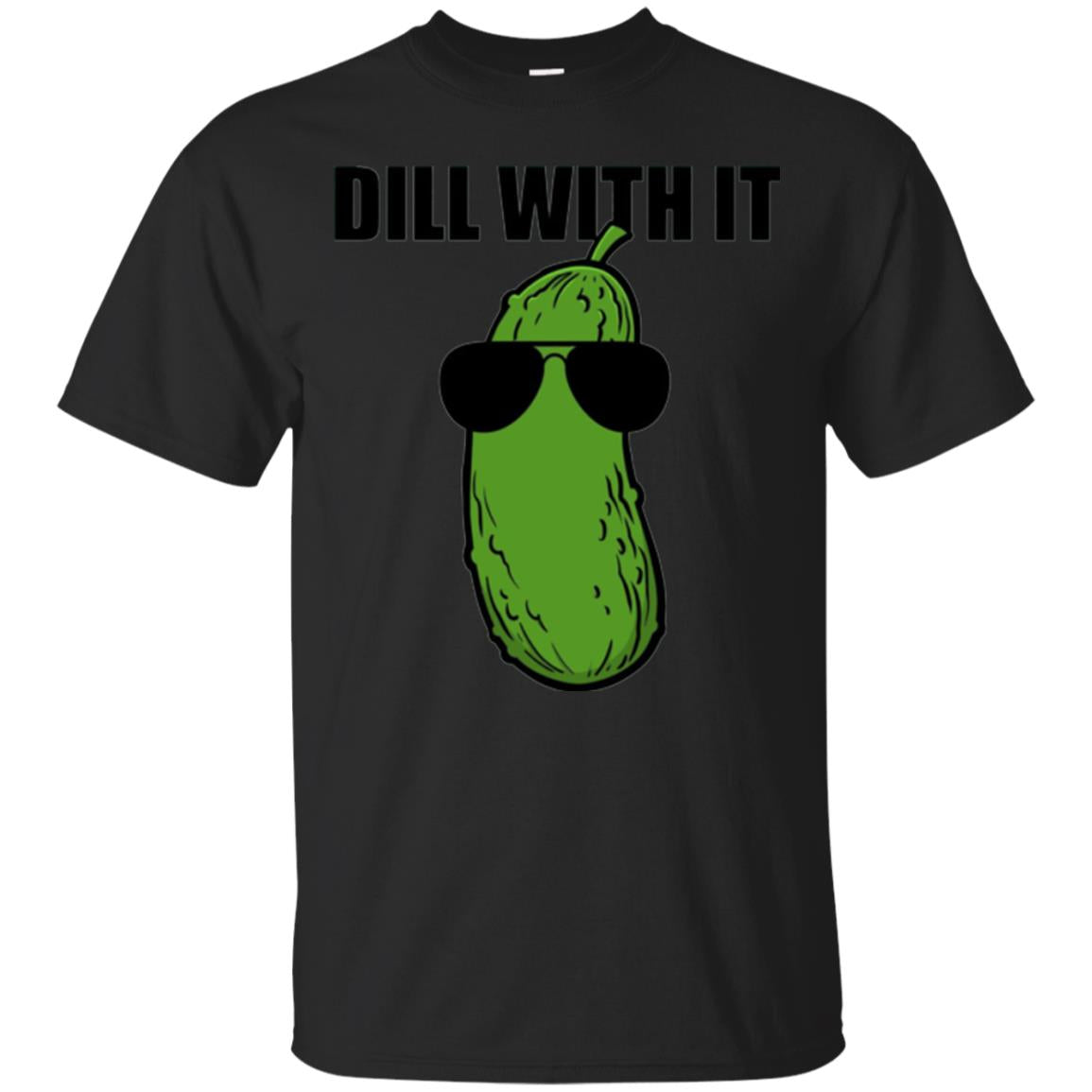 Funny Pickle Dill With It T-Shirt