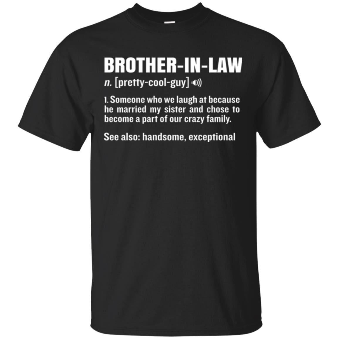 Family Brother In Law Someone Who We Laugh At Because He Married My Sister T-Shirt 