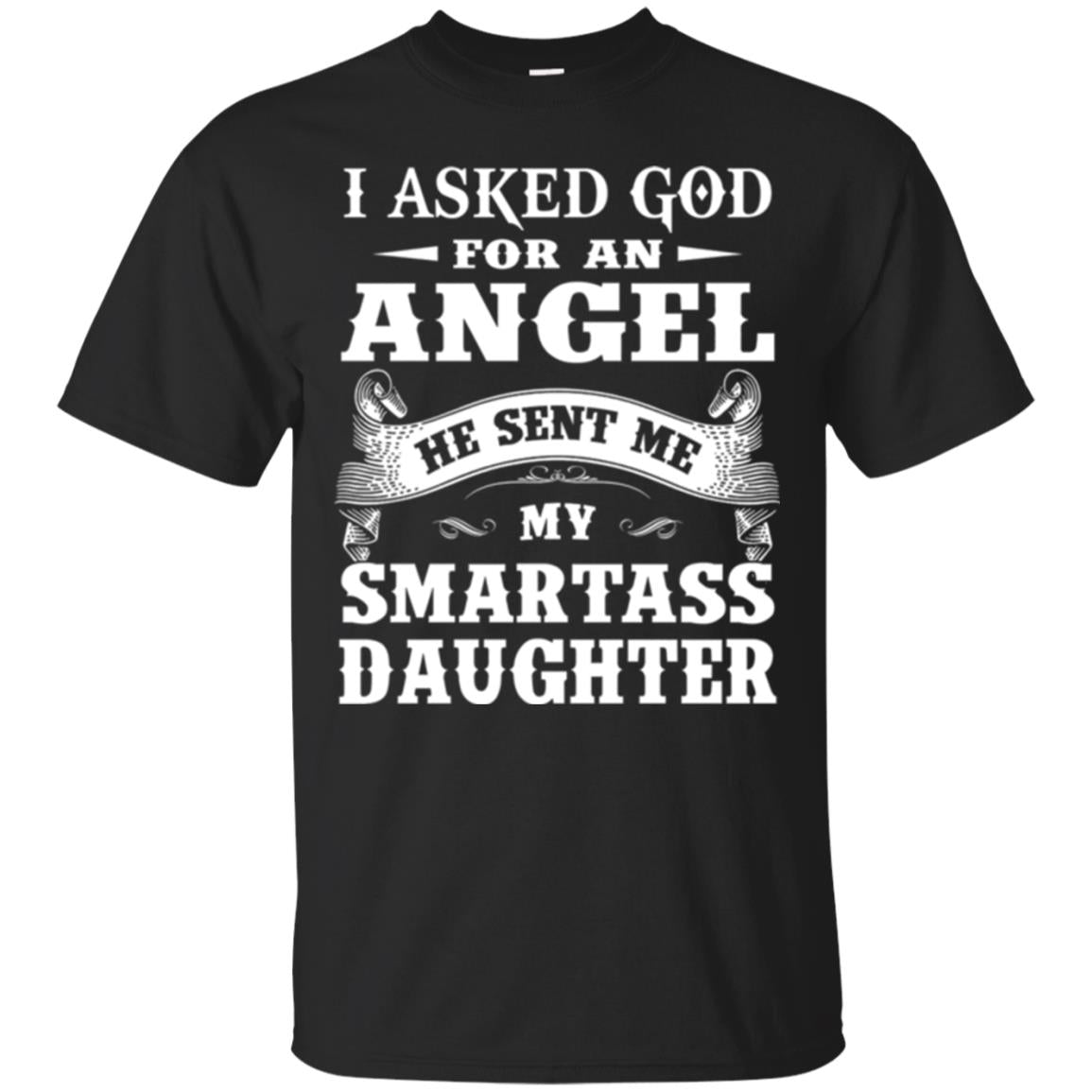 Daddy I Asked God For An Angel T-Shirt