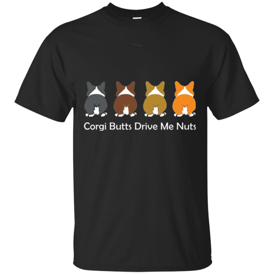 Dog Lover Corgi Butts Drive Me Nuts T-Shirt 