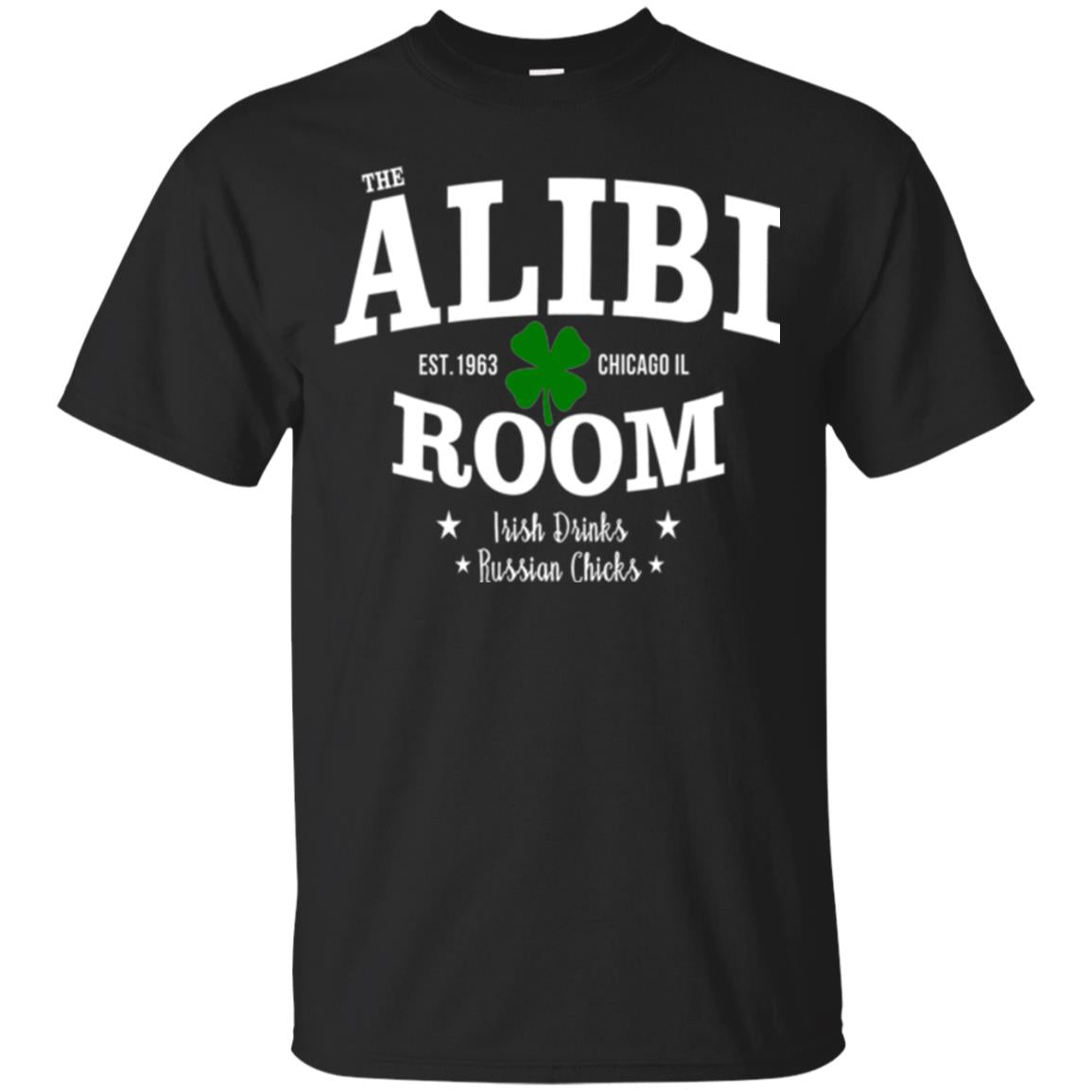 Wine Lovers The Alibi Room Est1963 Chicagoil Irish Drinks Russian Chick T-Shirt 