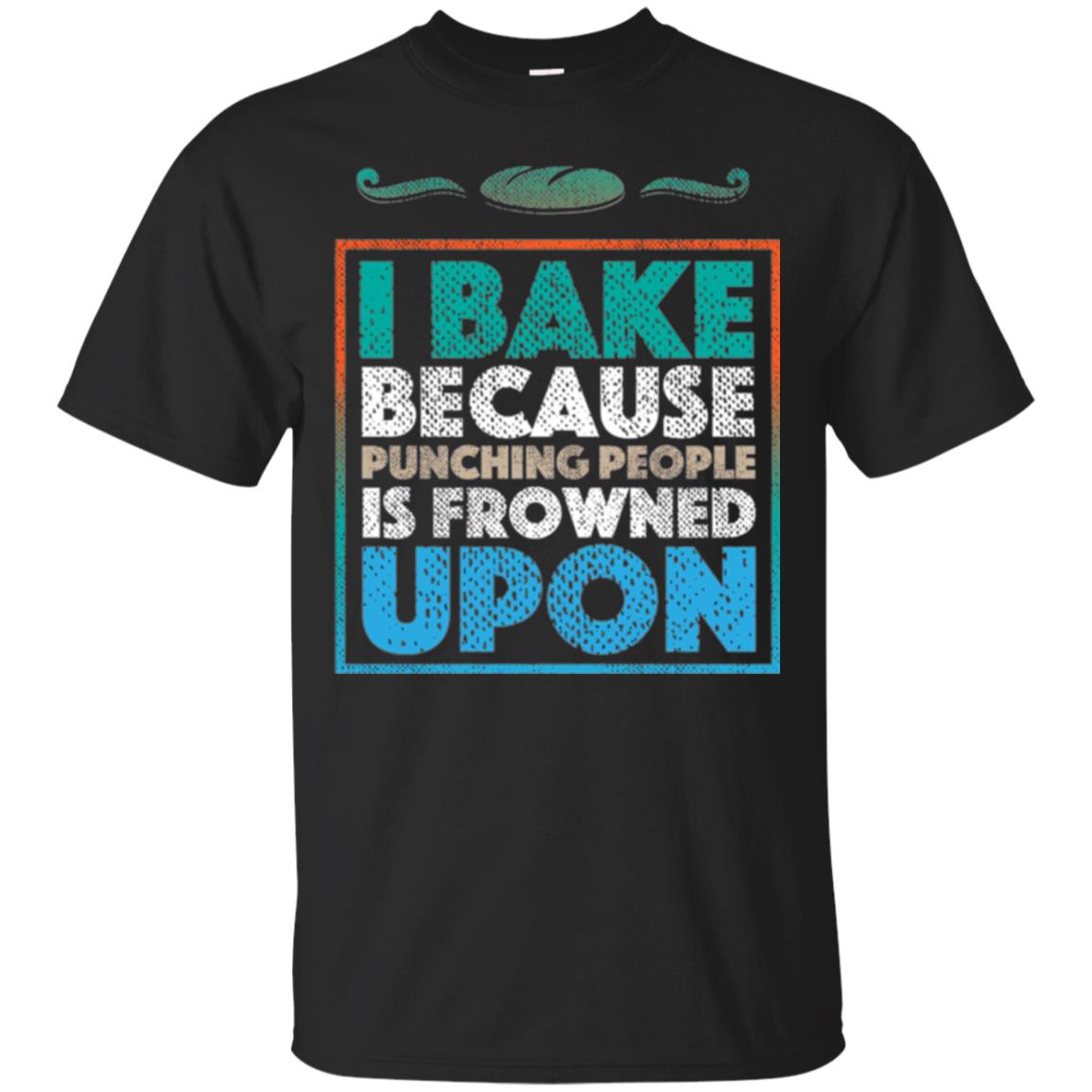 Baking Lovers I Bake Because Punching People Is Frowned Upon T-Shirt 