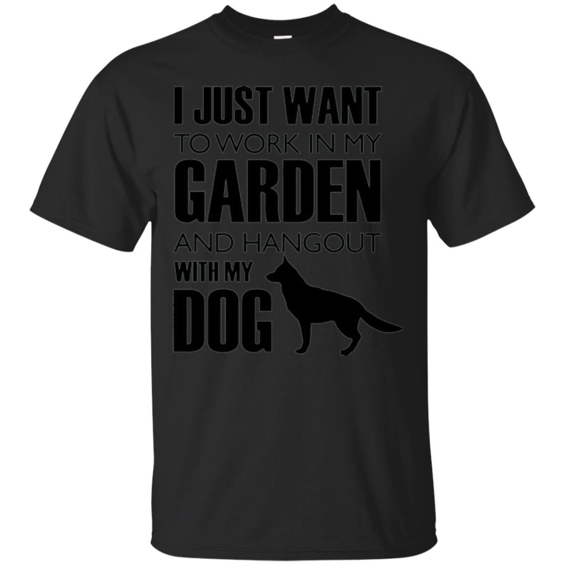 Dog Lovers I Just Work In My Garden And Hangout With My Dog T-Shirt