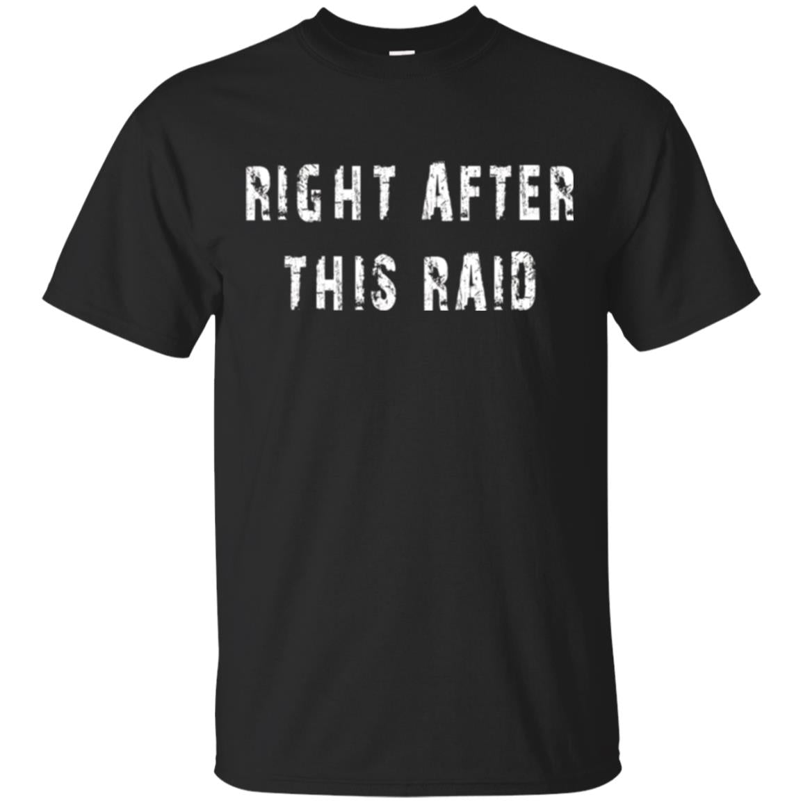 Gamer Right After This Raid T-Shirt 