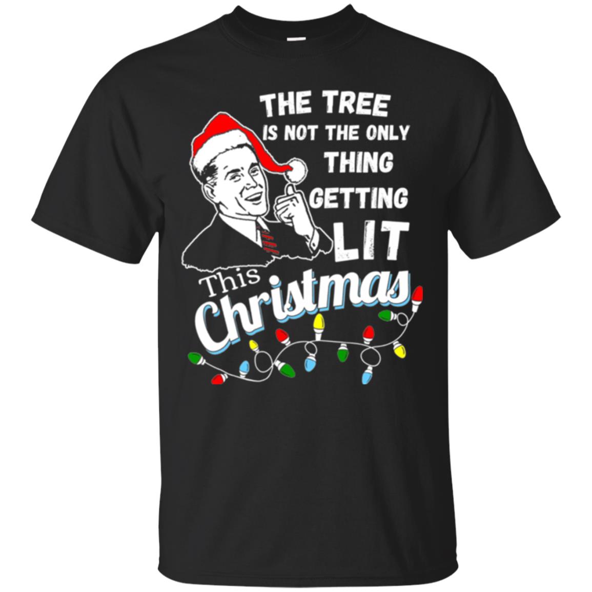 Christmas The Tree Isnt The Only Thing Getting Lit This Christmas T-Shirt