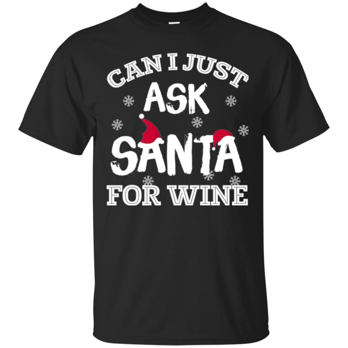 Christmas Can I Just Ask Santa For Wine T-Shirt 