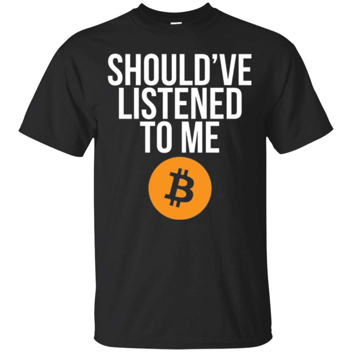 ShouldVe Listened To Me T-Shirt