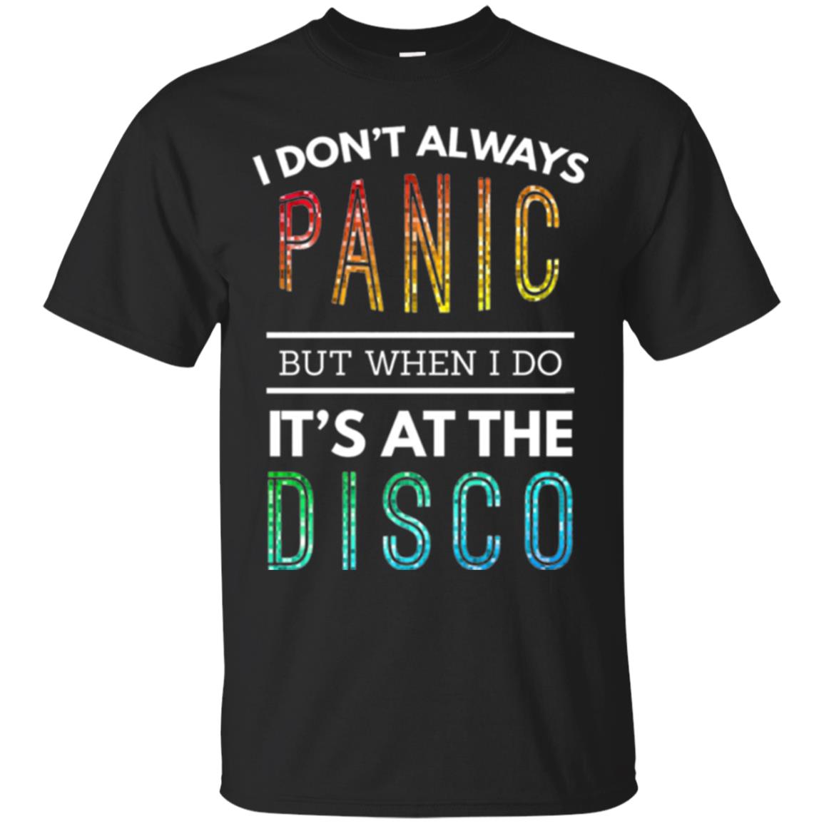 Disco Lovers Dont Always Panic But When I Do Its At The Disco T-Shirt