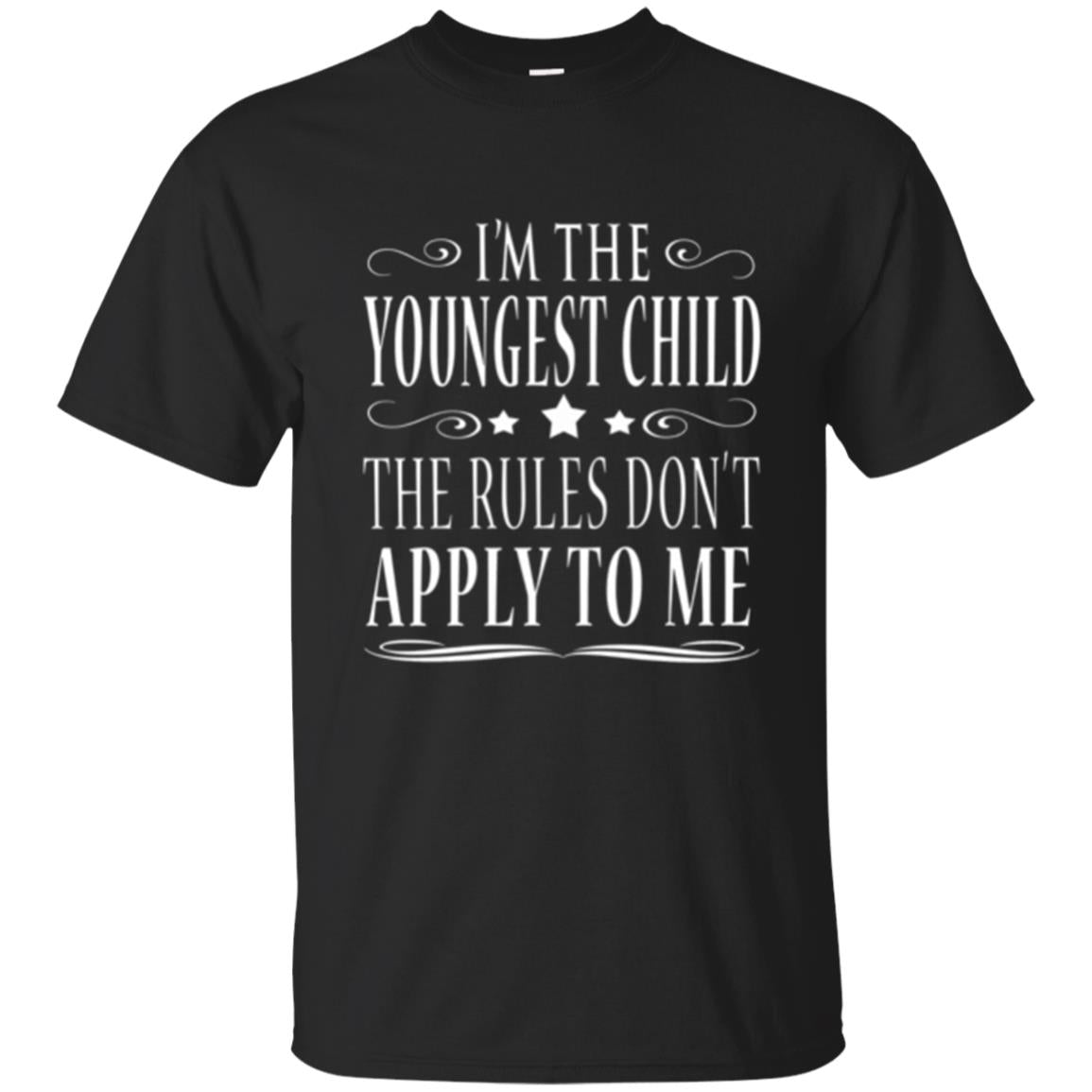 The Youngest Child Im The Youngest Child The Rules Dont Apply To Me T-Shirt 