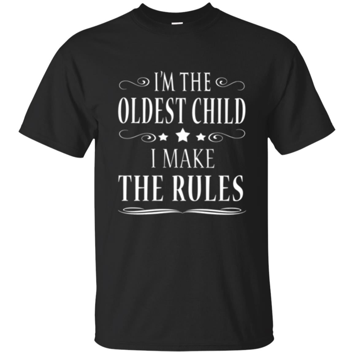 Oldest Child Im The Oldest Child I Make The Rules T-Shirt 