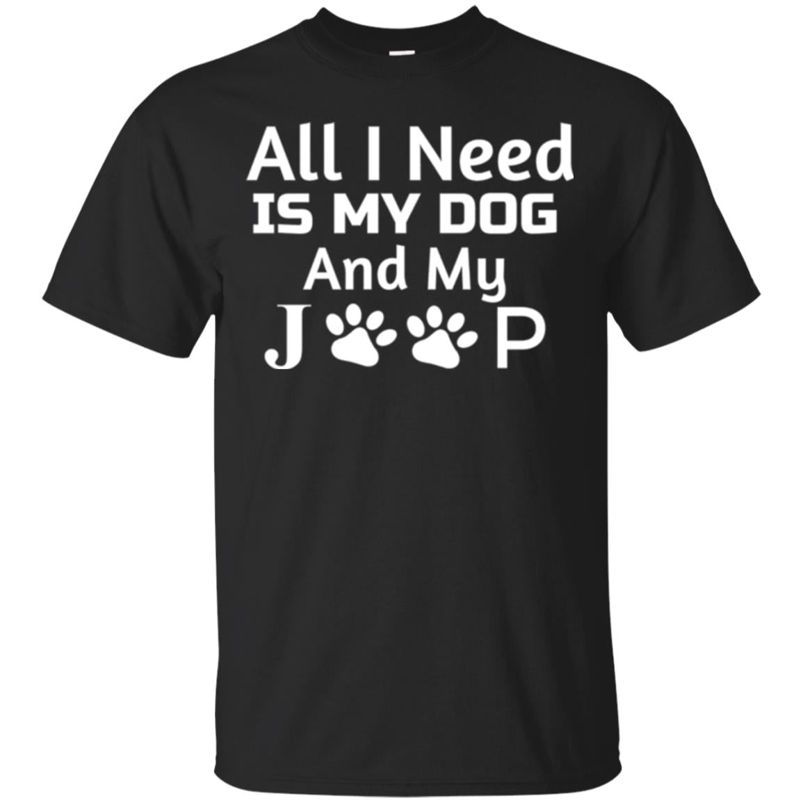 Dogs Lover All I Need Is My Dog And My Jeep T-Shirt