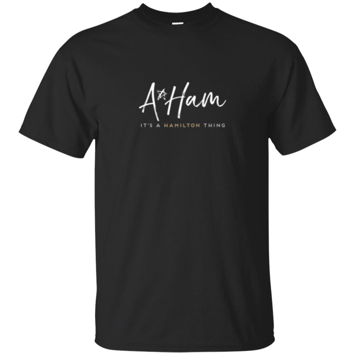 Artist A Ham Its A Hamilton Its Hamilton Thing T-Shirt 
