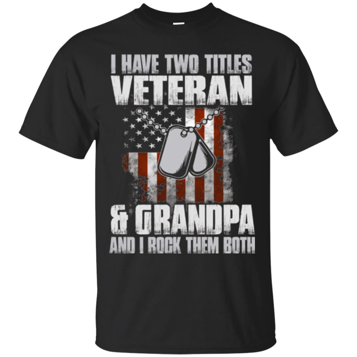 Veteran I Have Two Titles Veteran And Grandpa T-Shirt