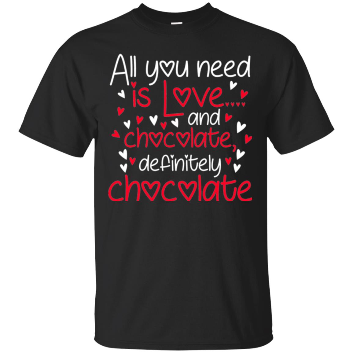 Valentines Day All You Need Love And Chocolate T-Shirt