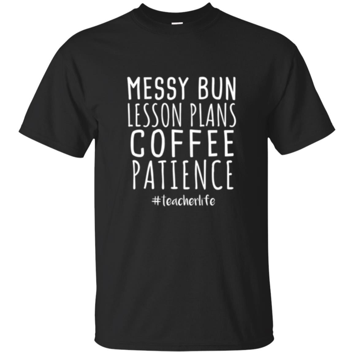 Teacher Messy Bun Lesson Plans Coffee Patience T-Shirt 