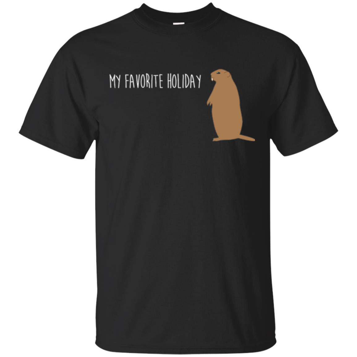 Groundhog Day My Favorite Holiday T-Shirt 