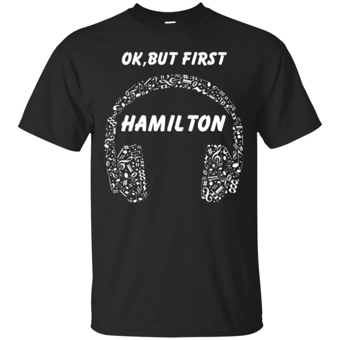 An American Musical Ok But First Hamilton Ear Phones T-Shirt 