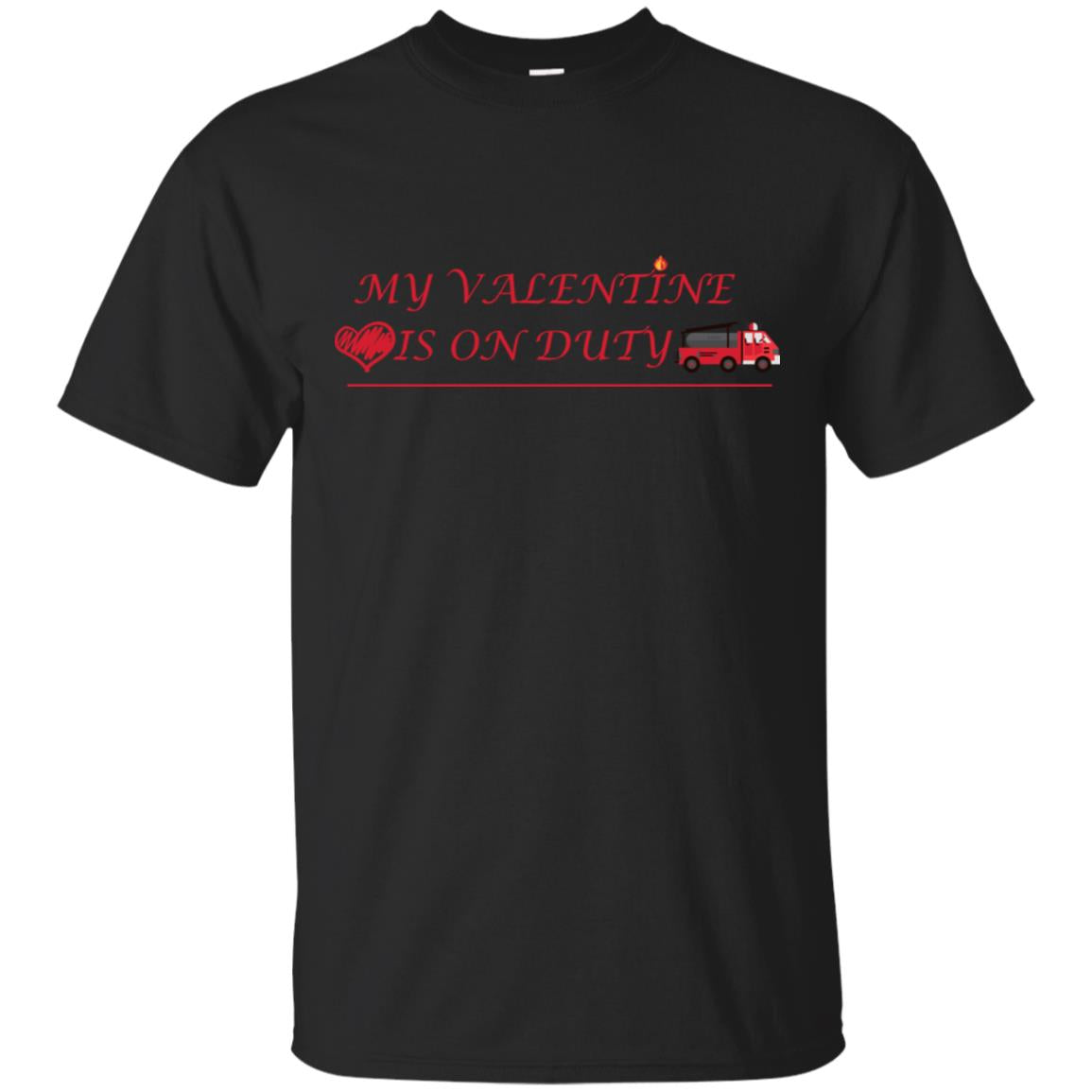 My Valentine Is On Duty Firefighters Girlfriend T-Shirt 