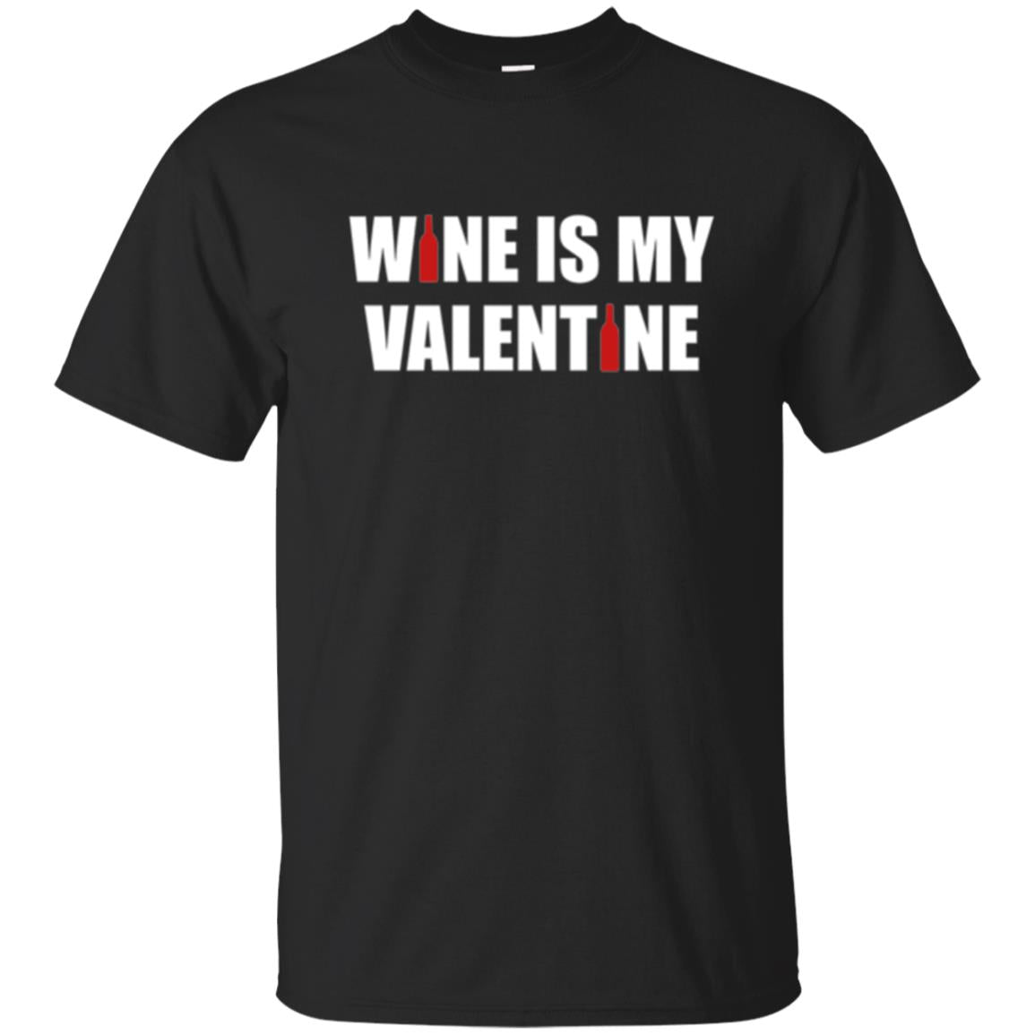 Valentine Day Wine Is My Valentine T-Shirt