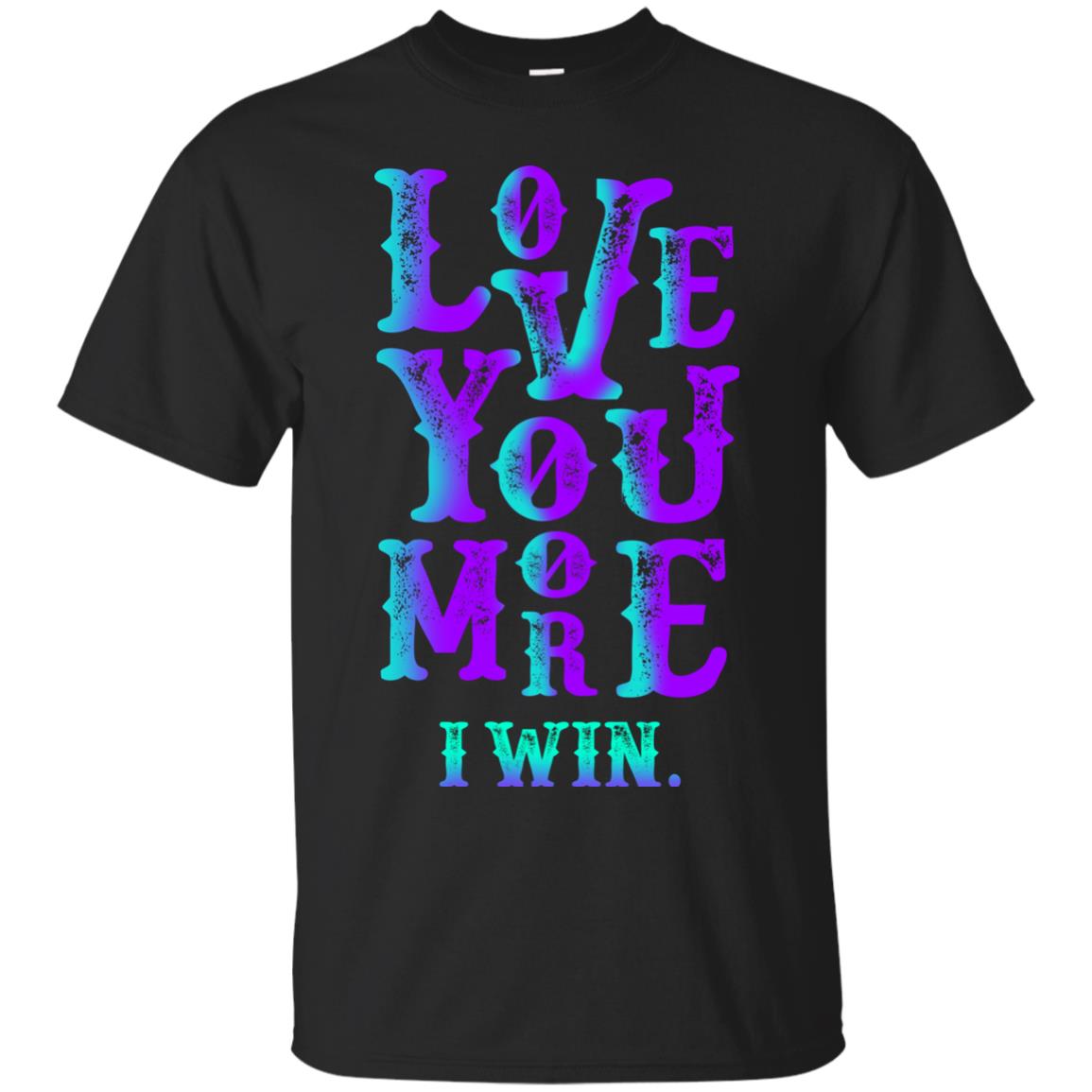Valentines Day Love You More I Win T-Shirt