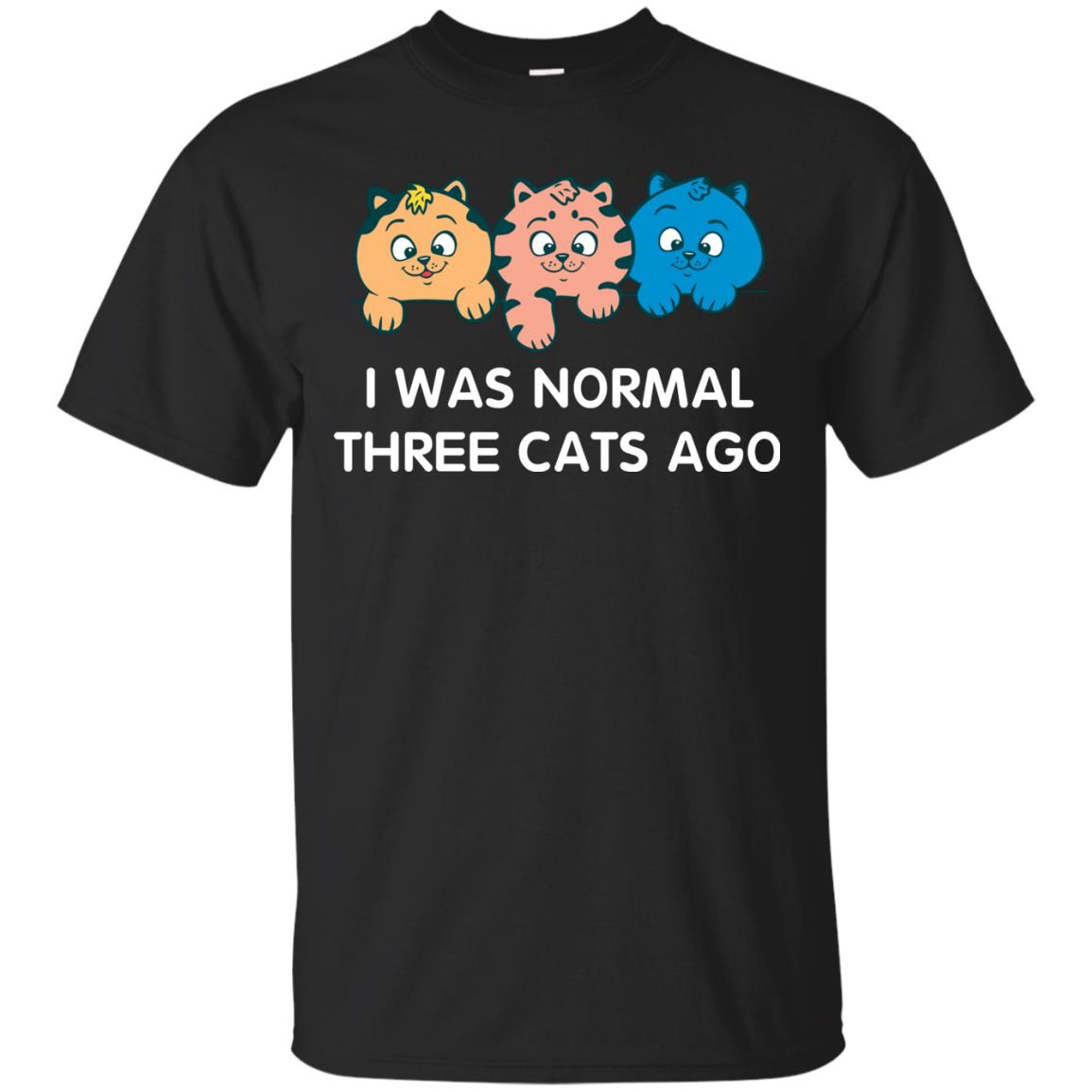 Cat Lover I Was Normal Three Cats Ago T-Shirt