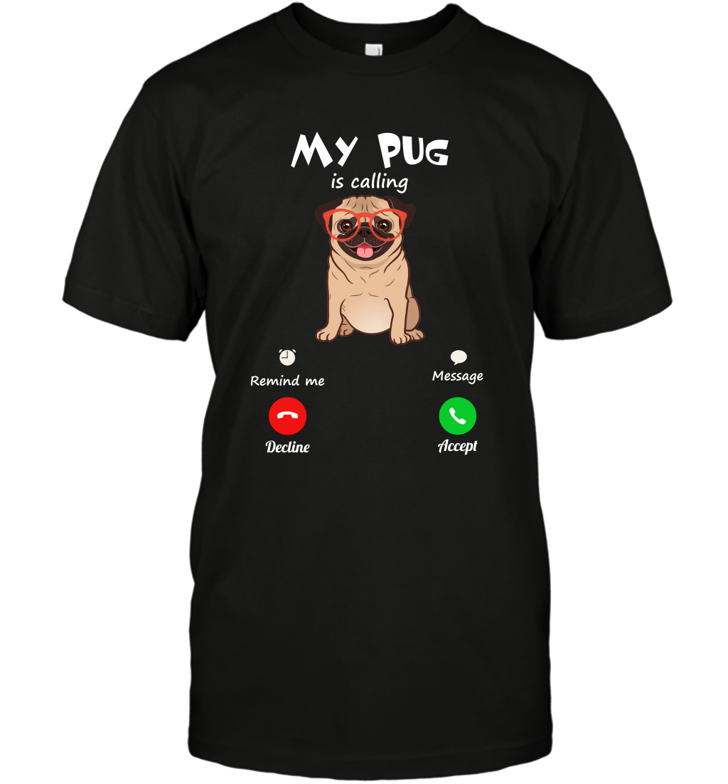 My Pug Is Calling Dog T-Shirt 