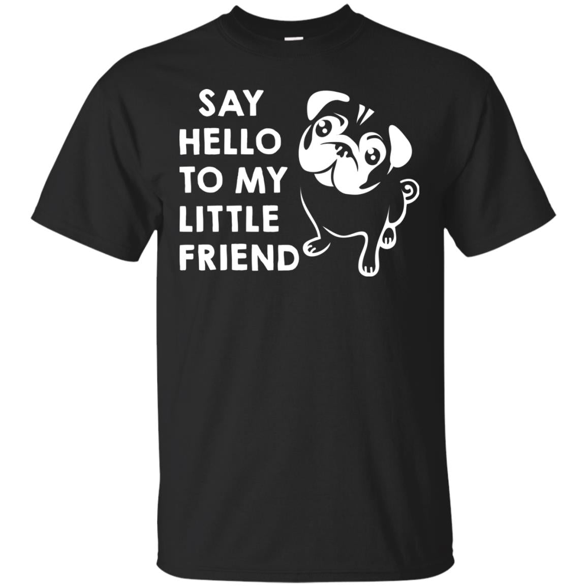 Say Hello To My Little Friend Dog T-Shirt