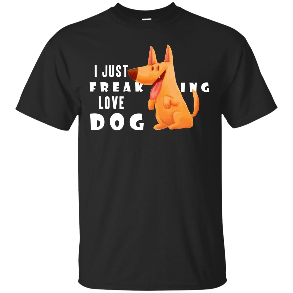 I Just Freaking Love Dog T-Shirt