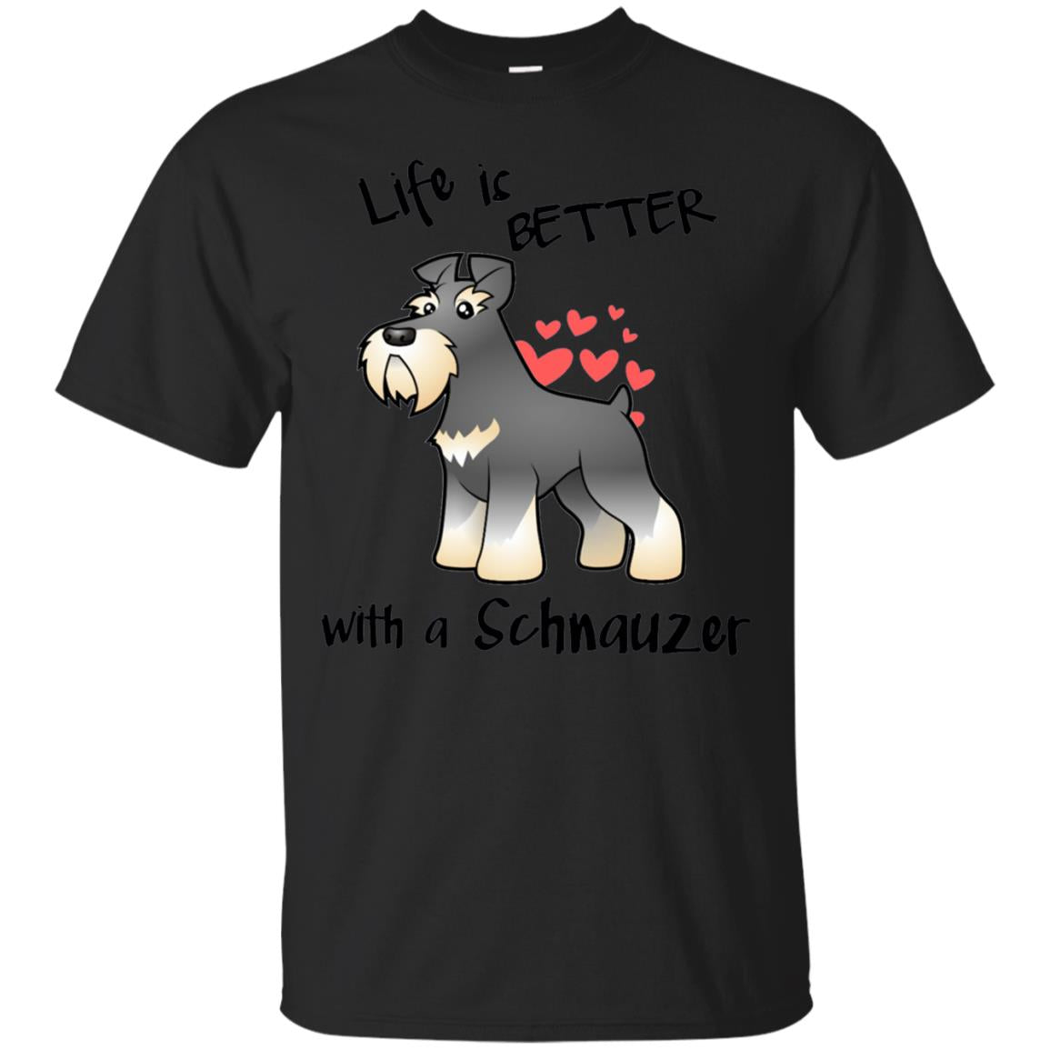 Life Is Better With A Schnauzer Dog T-Shirt