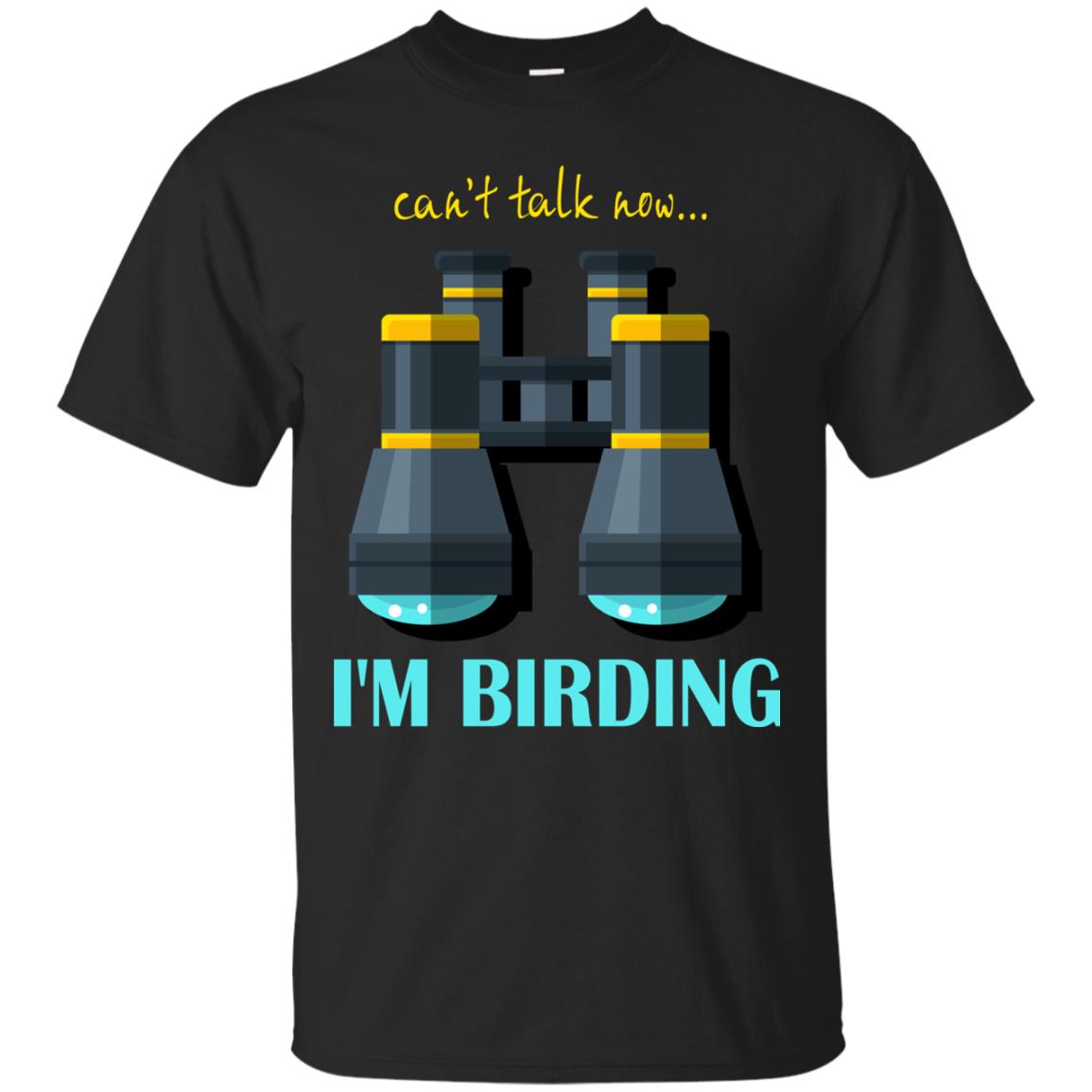 Bird-Watching Cant Talk Now Im Birding T-Shirt