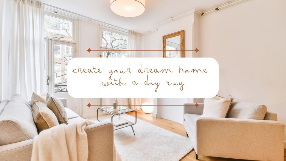 Create Your Dream Home with a DIY Rug