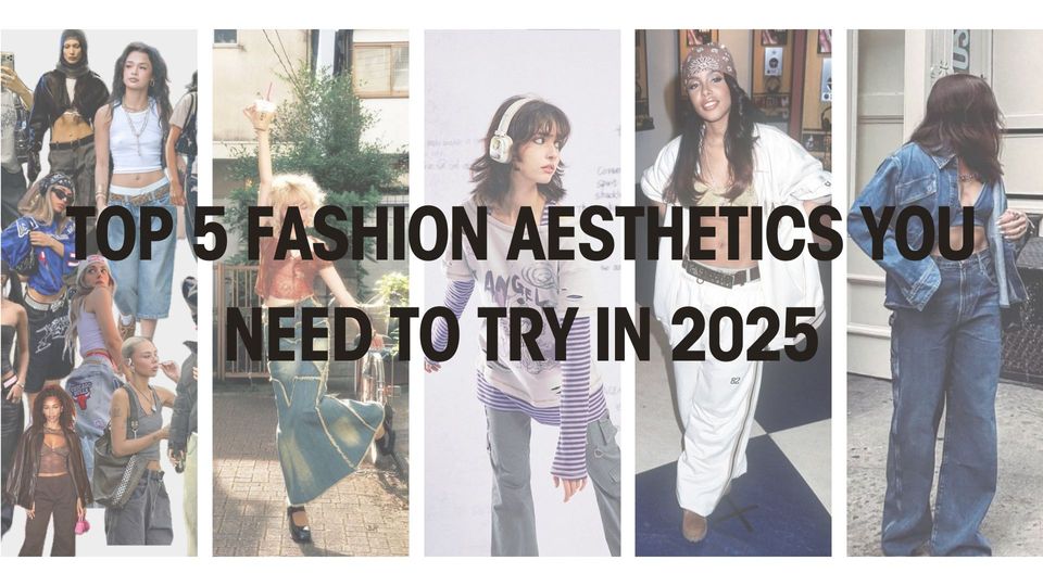 Top 5 Fashion Aesthetics You Need to Try in 2025