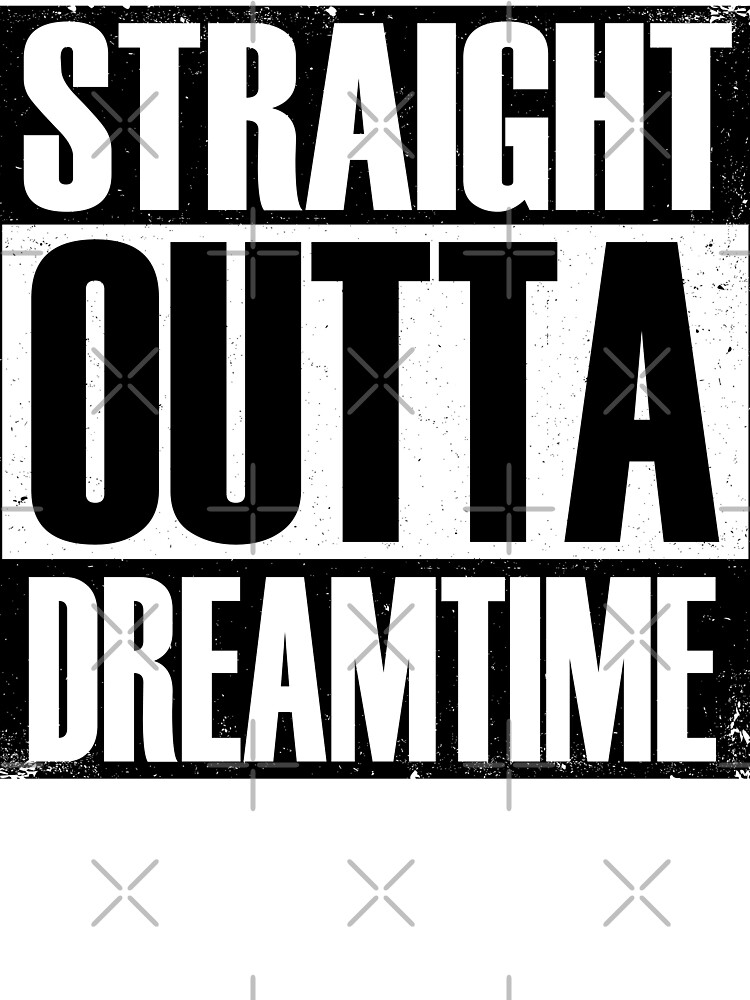 Straight Outta Dreamtime Unisex Graphic T Shirt  Short Sleeve Tee Everyday Casual Wear 3