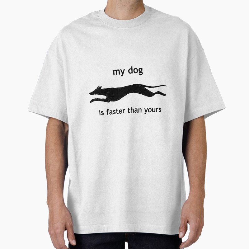 My Dog Is Faster Than Your Dog Unisex Graphic T Shirt Short Sleeve Tee Everyday Casual Wear