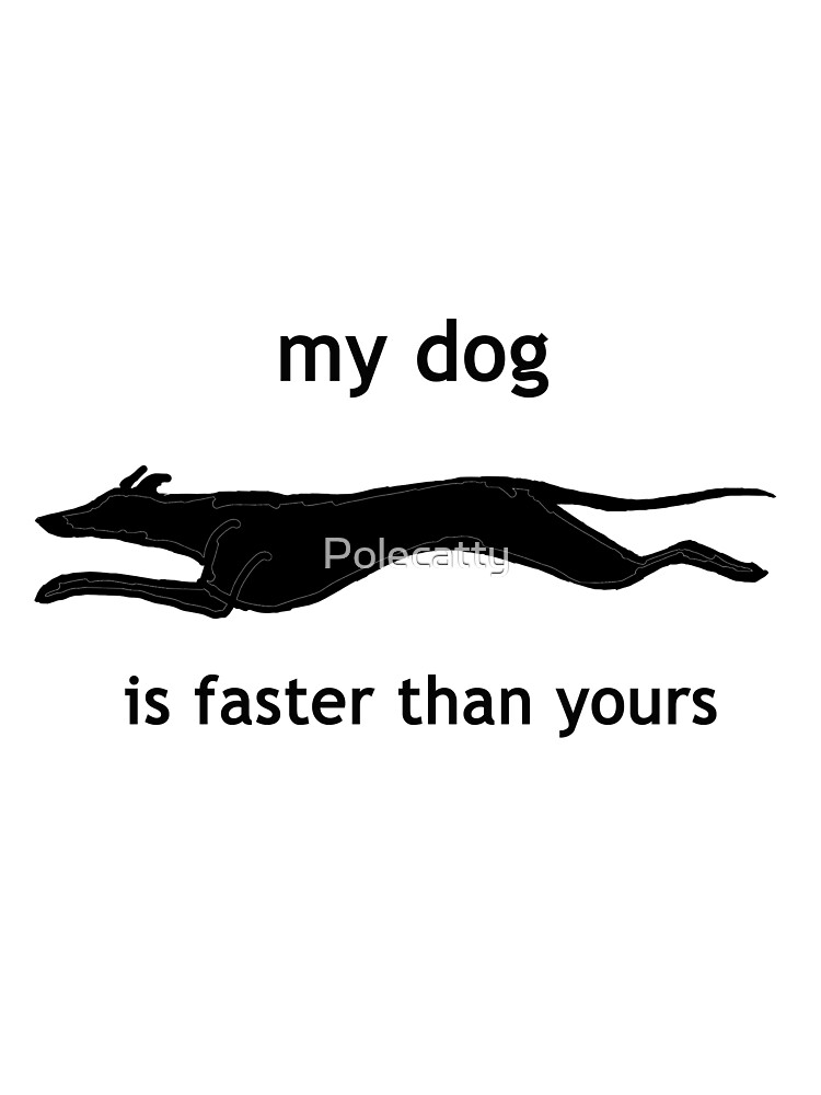 My Dog Is Faster Than Your Dog Unisex Graphic T Shirt Short Sleeve Tee Everyday Casual Wear 3