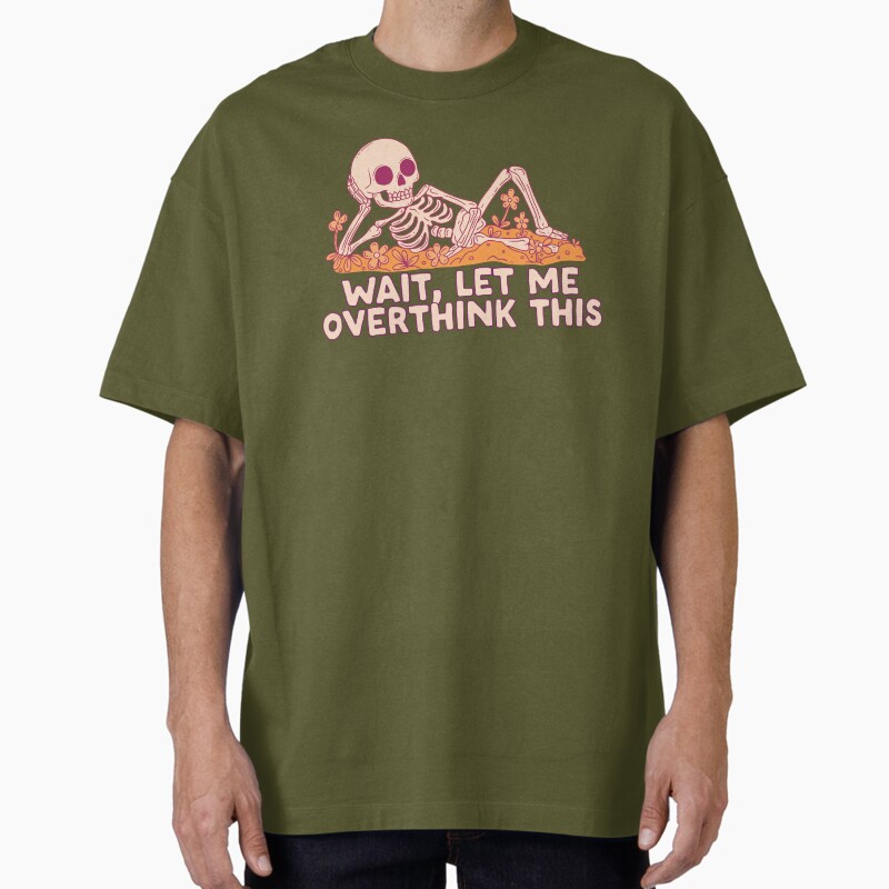 Wait. Let Me Overthink This. Skeleton Unisex Graphic T Shirt Short Sleeve Tee Everyday Casual Wear