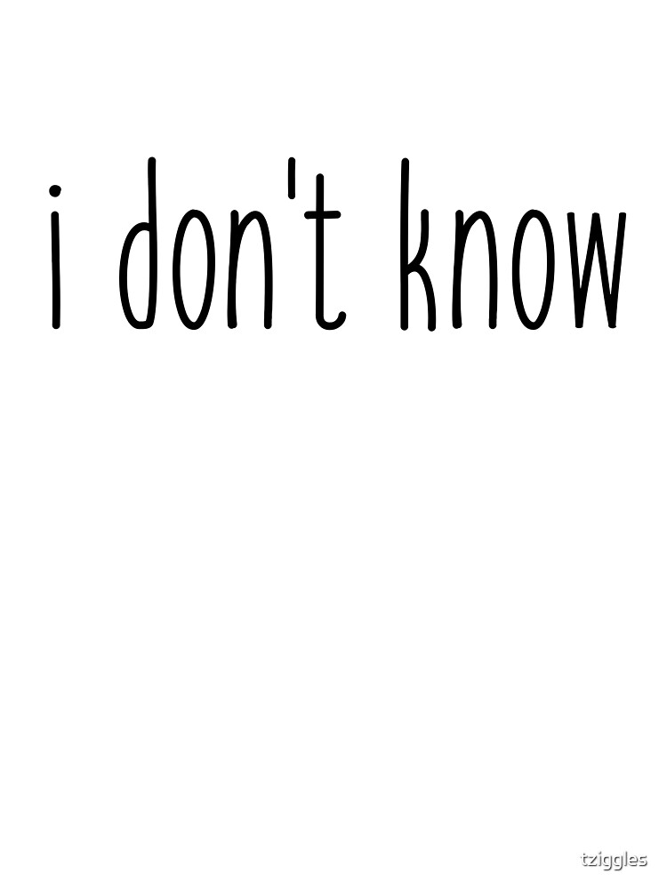 I Don'T Know Unisex Graphic T Shirt  Short Sleeve Tee Everyday Casual Wear 3
