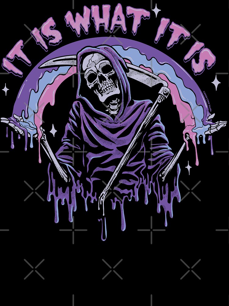 Death ~ It Is What It Is ~ Pastel Goth Grim Reaper Drip Unisex Graphic T Shirt Short Sleeve Tee Everyday Casual Wear 3