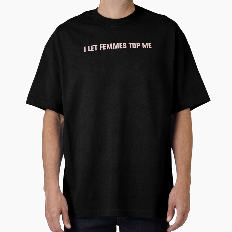 I Let Femmes Top Me Lesbian Girlfriend Not So Subtle Design Unisex Graphic T Shirt Short Sleeve Tee Everyday Casual Wear