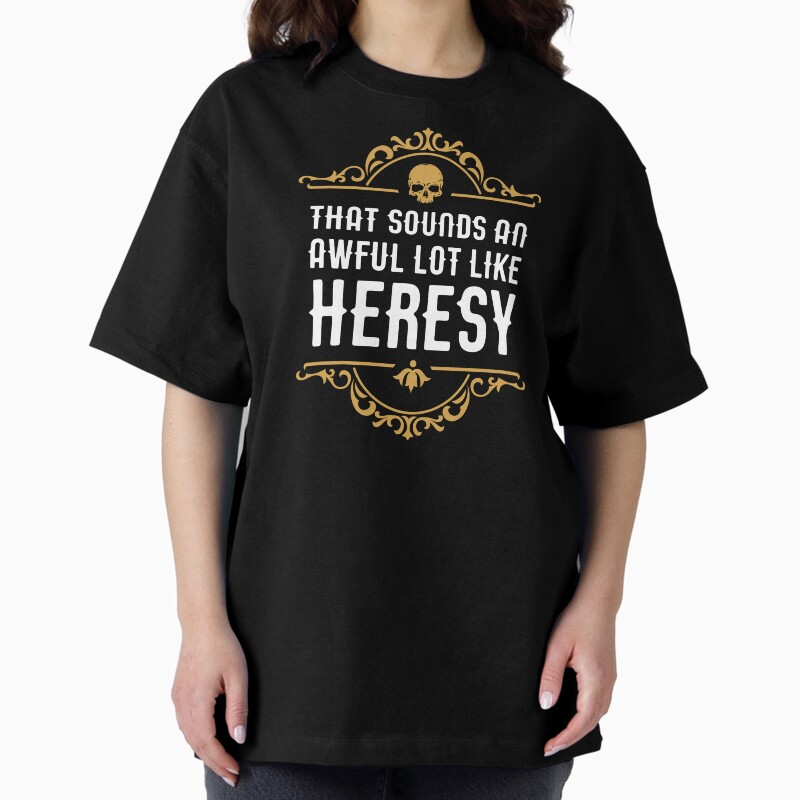 Awful Lot Like Heresy Funny Wargaming Meme Unisex Graphic T Shirt Short Sleeve Tee Everyday Casual Wear 2