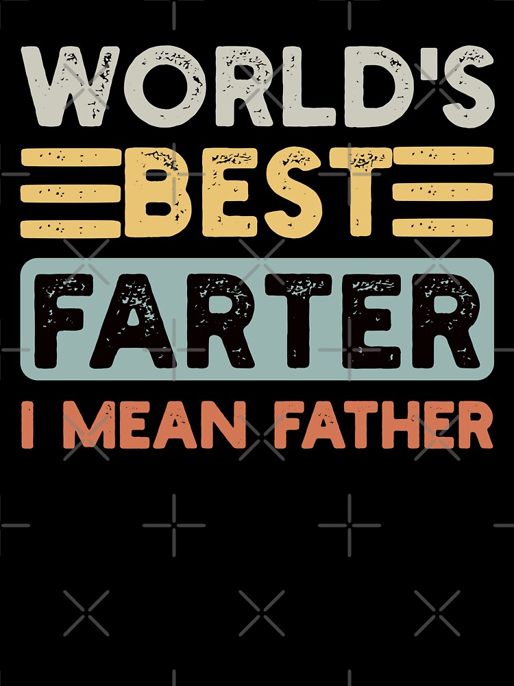 World'S Best Farter I Mean Father Father'S Day Joke Unisex Graphic T Shirt  Short Sleeve Tee Everyday Casual Wear 3