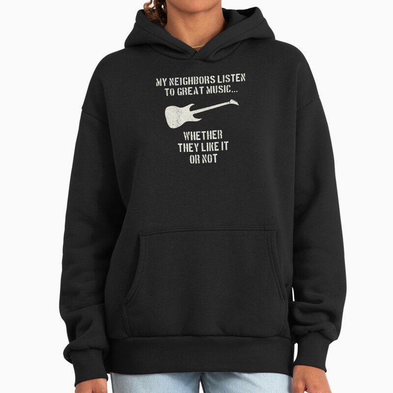 Guitar | My Neighbors Listen To Great Music | Guitarist Unisex Hoodie Pullover Casual Streetwear Graphic Print 2