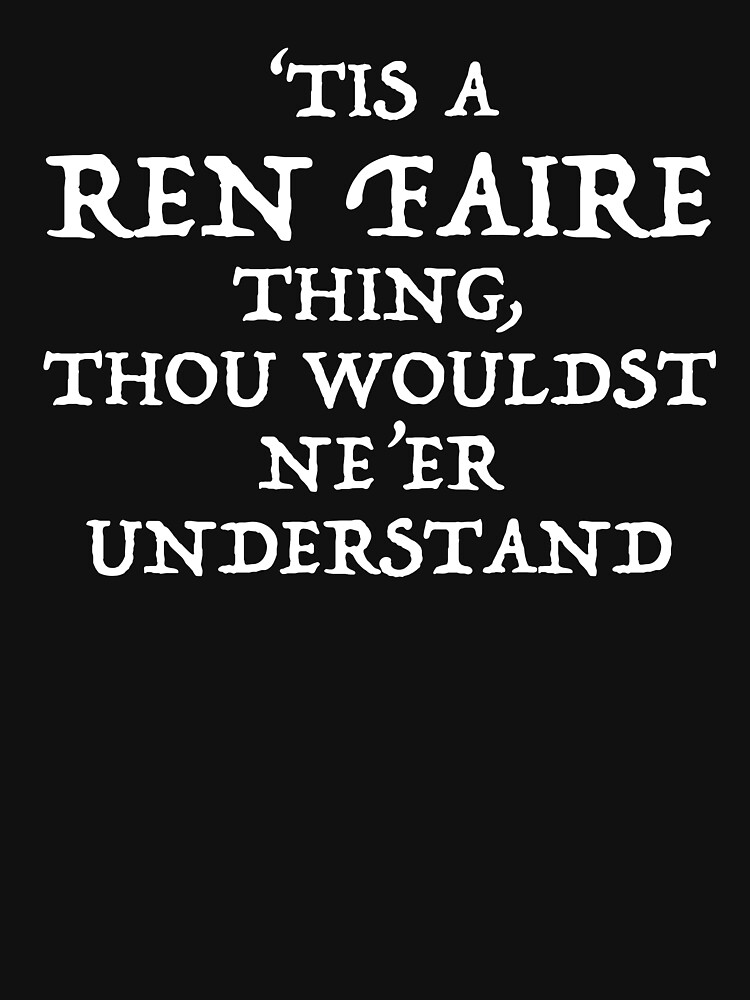 'Tis A Ren Faire Thing, Thou Wouldst Ne'Er Understand Unisex Hoodie Pullover Casual Streetwear Graphic Print 3