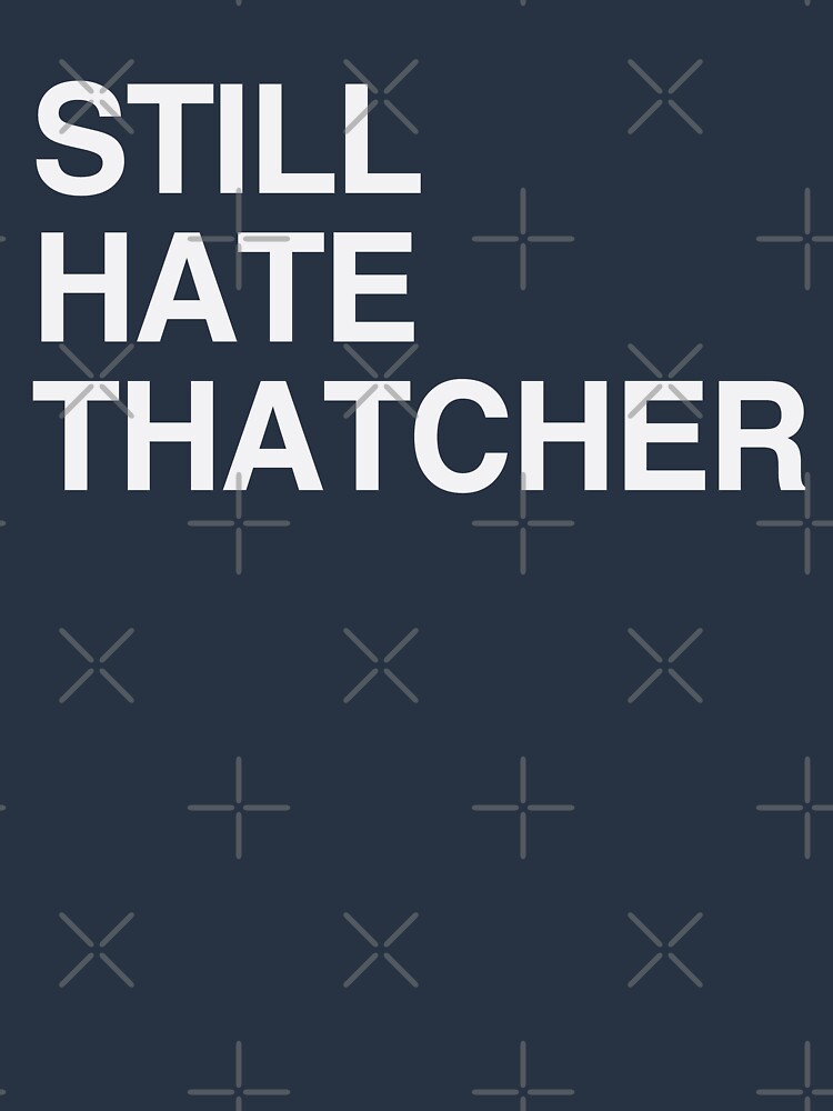 Still Hate Thatcher Unisex Hoodie Pullover Casual Streetwear Graphic Print 3