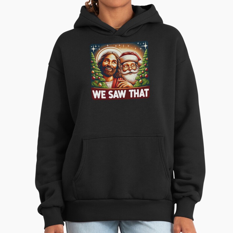 We Saw That Meme Jesus Santa Claus White Christmas Unisex Hoodie Pullover Casual Streetwear Graphic Print 2